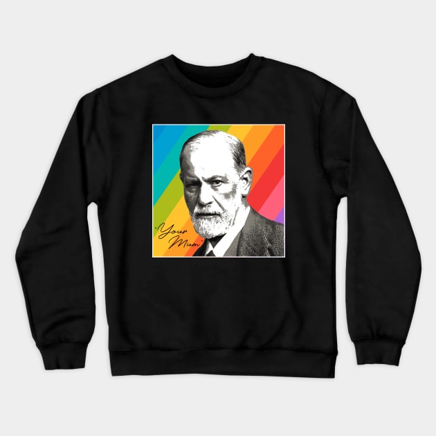 Sigmund Freud - Your Mom Crewneck Sweatshirt by valentinahramov